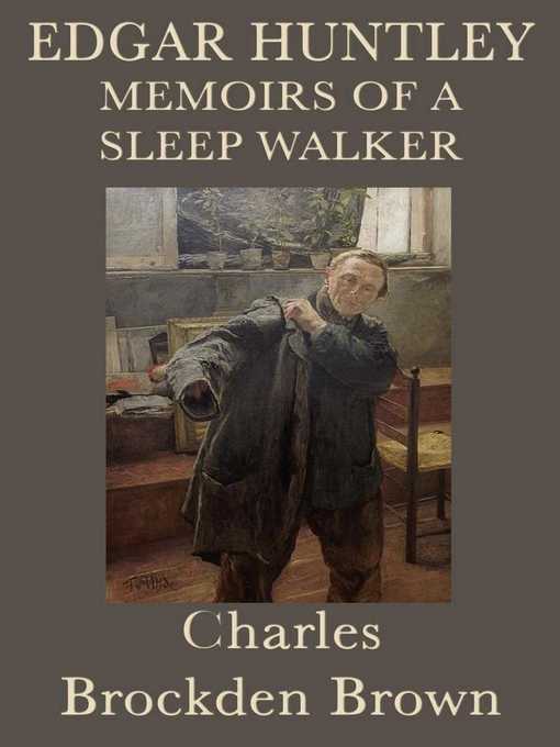 Title details for Edgar Huntly, or, Memoirs of a Sleepwalker by Charles Brockden Brown - Wait list